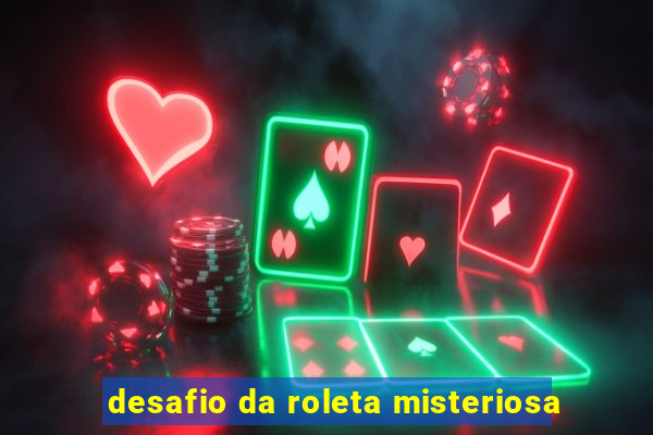 desafio da roleta misteriosa